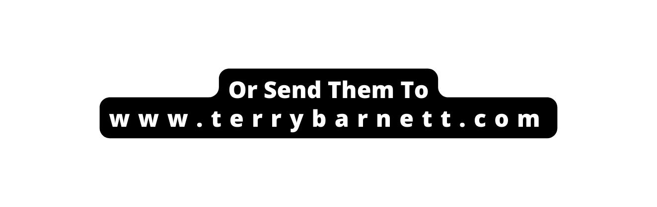 Or Send Them To www terrybarnett com